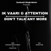 Ik Vaari Aa & Attention | Don’t Talk Any More