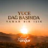 Yüce Dağ Başında Yanar Bir Işık