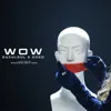 Wow (feat. DZ-ED)