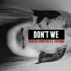 Don't We (feat. Future)