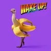 WAKE UP