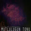 Mutluluğun Tonu