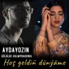 Hoş geldiň dünýäme (feat. Gülälek Gulmyradowa)