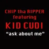 Ask About Me (feat. Kid Cudi)