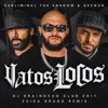 VATOS LOCOS (ידיים באוויר)