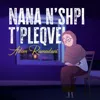 NANA N'SHPI T'PLEQVE
