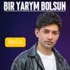 Bir ýarym bolsun