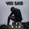 You Said