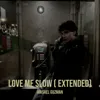 Love Me Slow ( Extended)