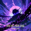 Give Me Your Soul