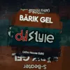 Bärik Gel (Dj Style Afro House Edit)