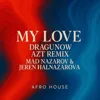 My love (feat. Jeren Halnazarowa; Azt remix, Dragunow)