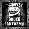 BRUXO FANTASMA (SLOWED)