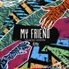 My Friend