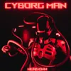 Cyborg Man (Slowed)