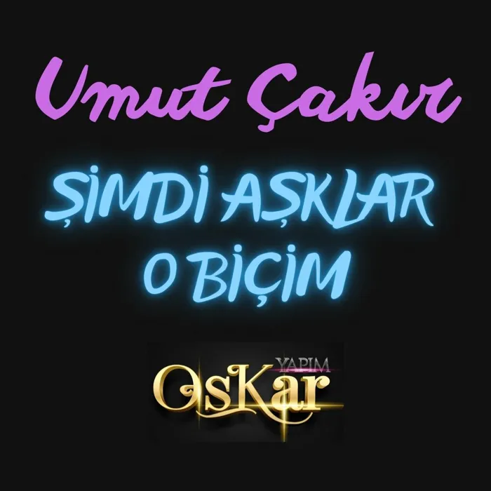 Şimdi Aşklar O Biçim