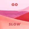 Go Slow