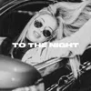 To the Night