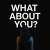 What About You