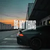 DO MY THING