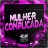 Mulher Complicada