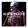 SLOW DEATH