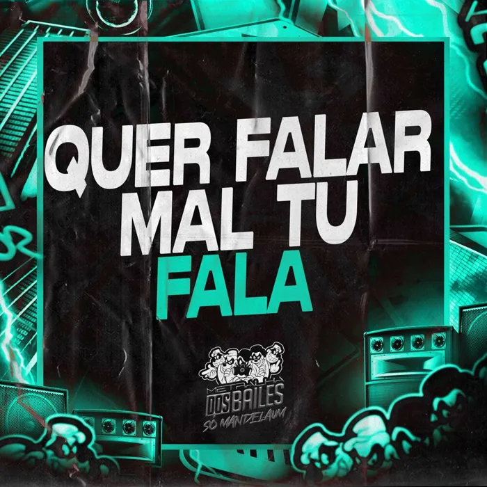 Quer Falar Mal Tu Fala