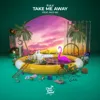 Take Me Away
