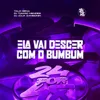 Ela Vai Descer Com o Bumbum Ela Vai Descer Com o Bumbum