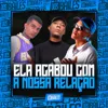 Ela Acabou Com a Nossa Relação Ela Acabou Com a Nossa Relação