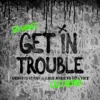 Get in Trouble (So What)