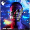 Shine On You