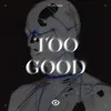 Too Good (Speed Up)