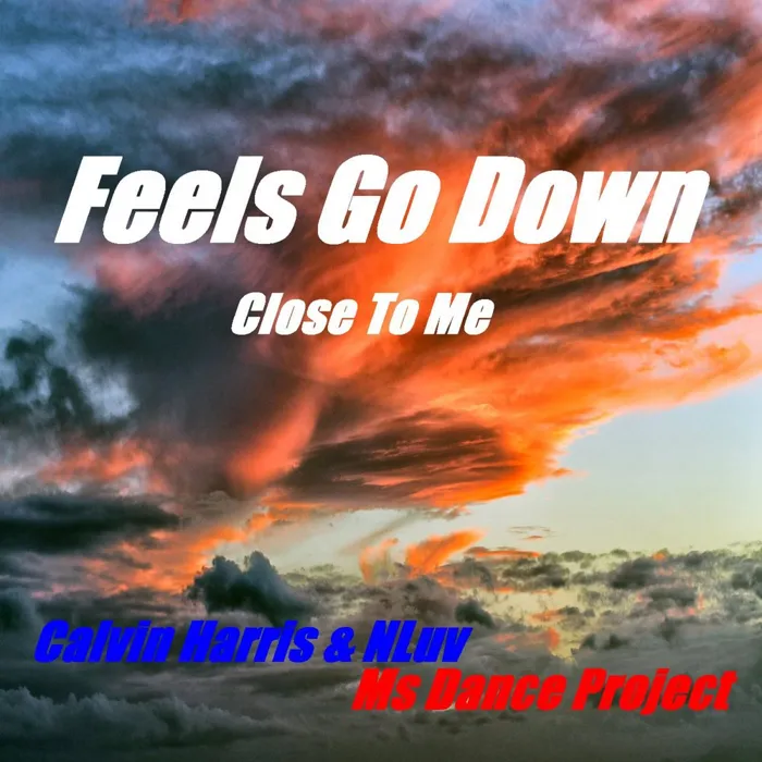 Feels Go Down (Close to Me)