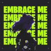 Embrace Me