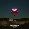 We Found Love