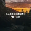 Calming Humming, Pt. 13
