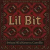 Lil Bit (feat. Narzes, Carvillo)