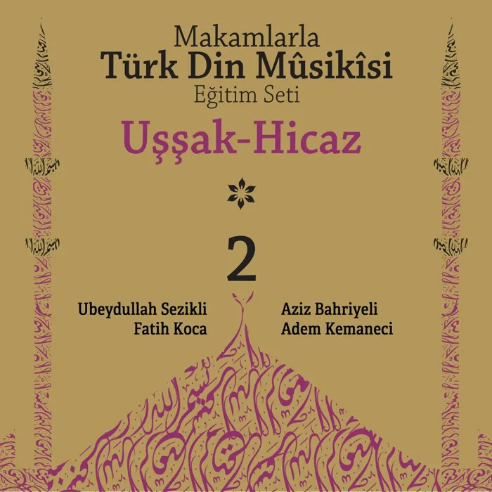 Makamlarla Türk Din Mûsîkisi Eğitim Seti, Vol. 2 / Uşşak Hicaz