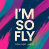 I'm so Fly