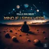 Mind If I Stay Here