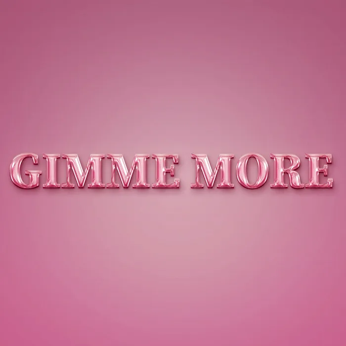 GIMME MORE