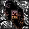 Wait For Me
