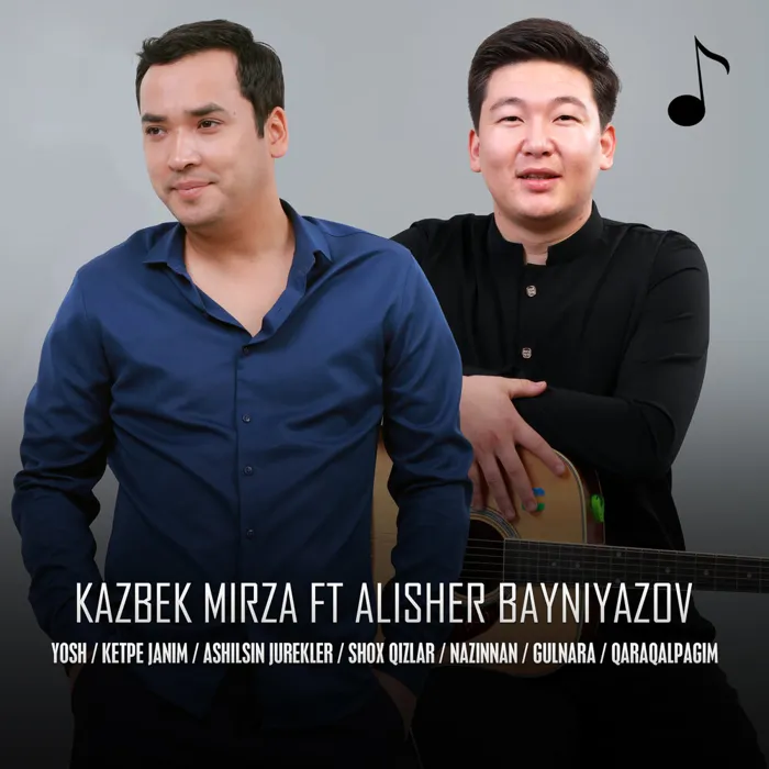 Yosh / Ketpe janim / Ashilsin jurekler / Shox qizlar / Nazinnan / Gulnara / Qaraqalpagim