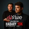 Habary ýok (feat. Meýlis Halbaýew, Dj Style)