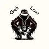 GET LOW