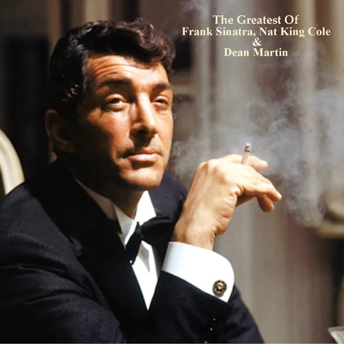 The Greatest Of Frank Sinatra, Nat King Cole & Dean Martin