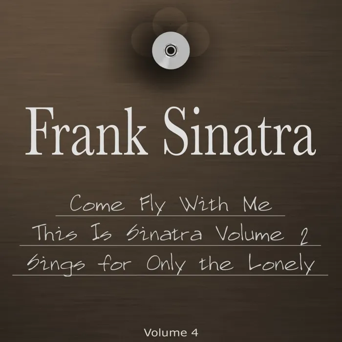 Come Fly With Me, This Is Sinatra Volume 2 & Frank Sinatra Sings for Only the Lonely