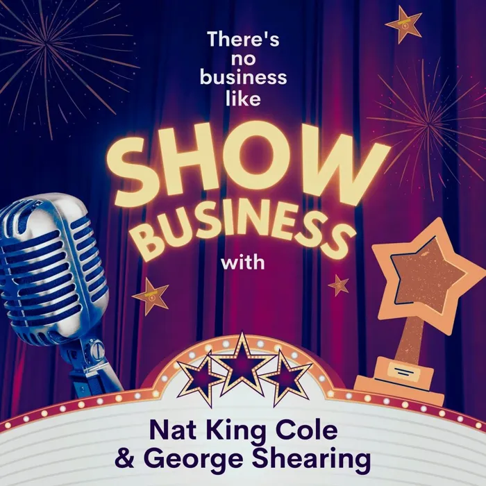 There's No Business Like Show Business with Nat King Cole & George Shearing