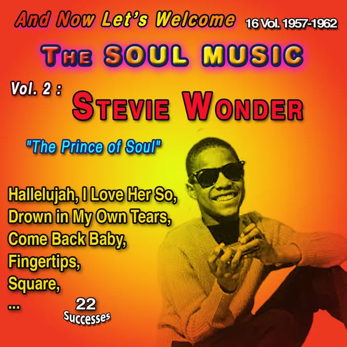 And Now Let's Welcome The Soul Music 16 Vol. 1957-1962 Vol. 2 : Stevie Wonder "The Prince of Soul" And Now Let's Welcome The Soul Music 16 Vol. 1957-1962 Vol. 2 : Stevie Wonder "The Prince of Soul"